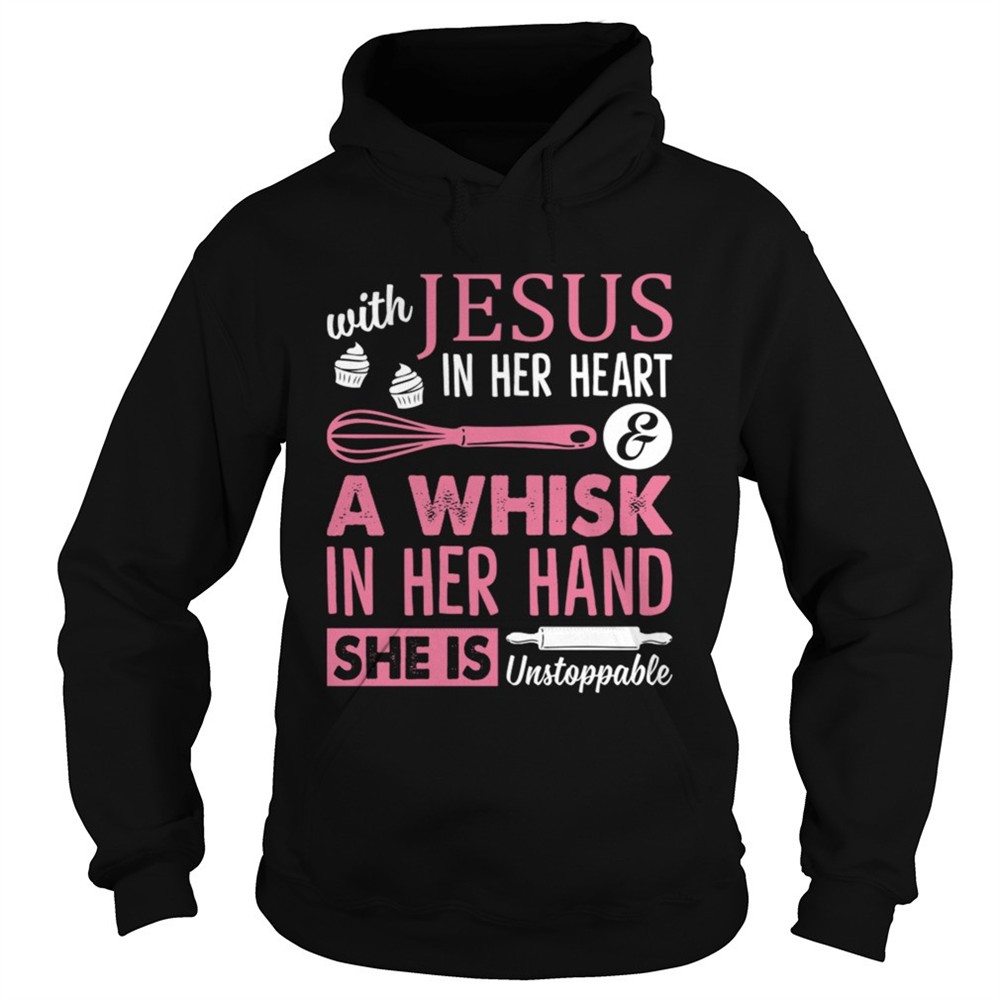 with-jesus-in-her-heart-a-whisk-in-her-hand-she-is-unstoppable-funny-baking-shir-xxno6vxh With Jesus In Her Heart A Whisk In Her Hand She Is Unstoppable Funny Baking Shirt