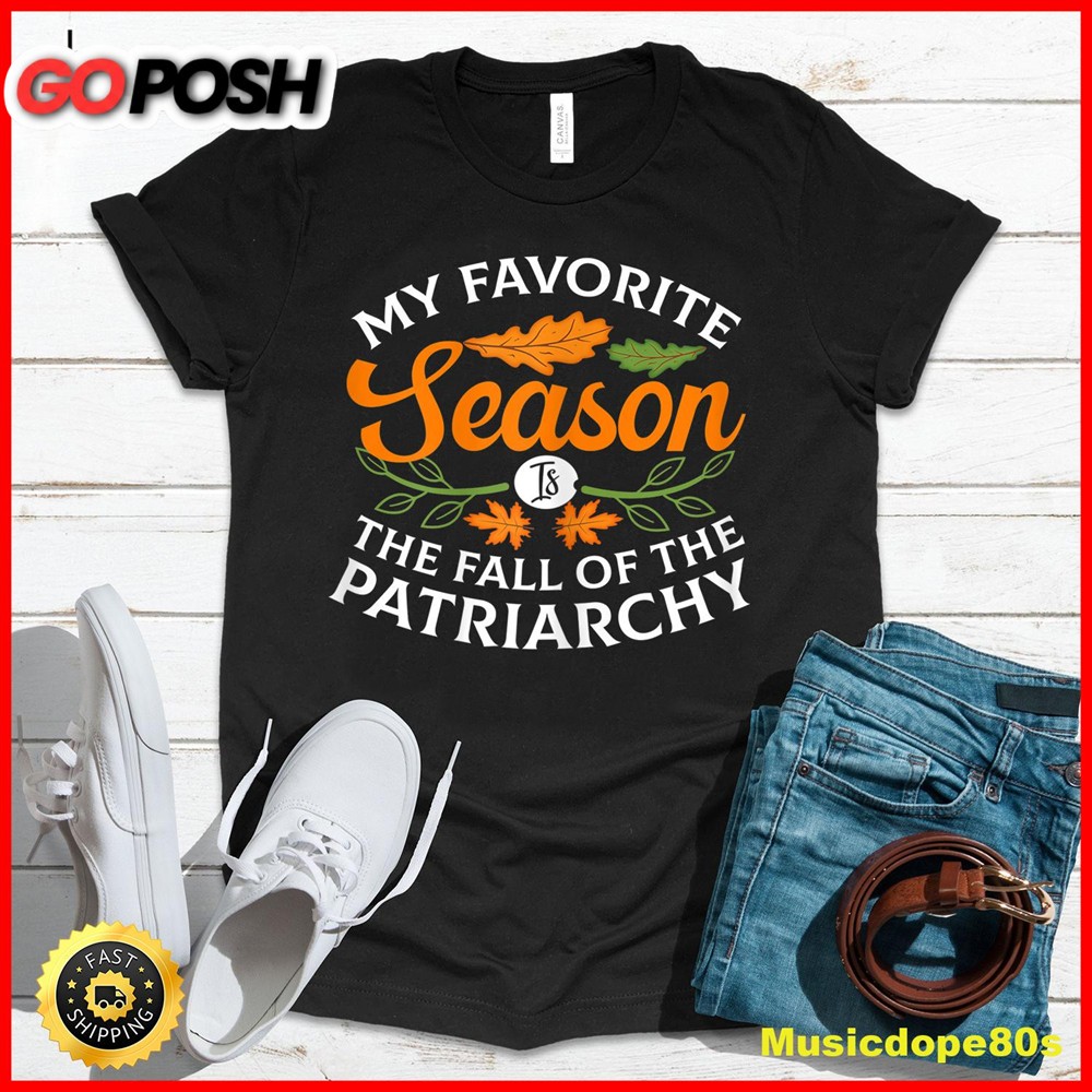 Womens My Favorite Season Is Fall Of the Patriarchy Feminist Autumn T-Shirt