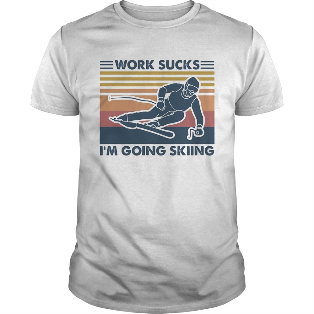 work-sucks-im-going-skiing-vintage-retro-shirt-1i0lvvml Work sucks im going skiing vintage retro shirt