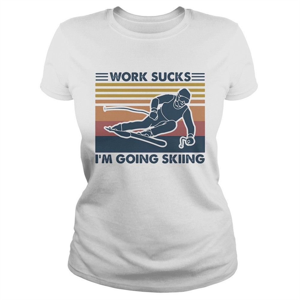 work-sucks-im-going-skiing-vintage-retro-shirt-1i0lvvml Work sucks im going skiing vintage retro shirt