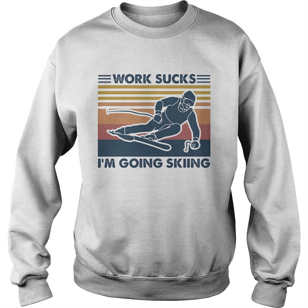 Work sucks im going skiing vintage retro shirt