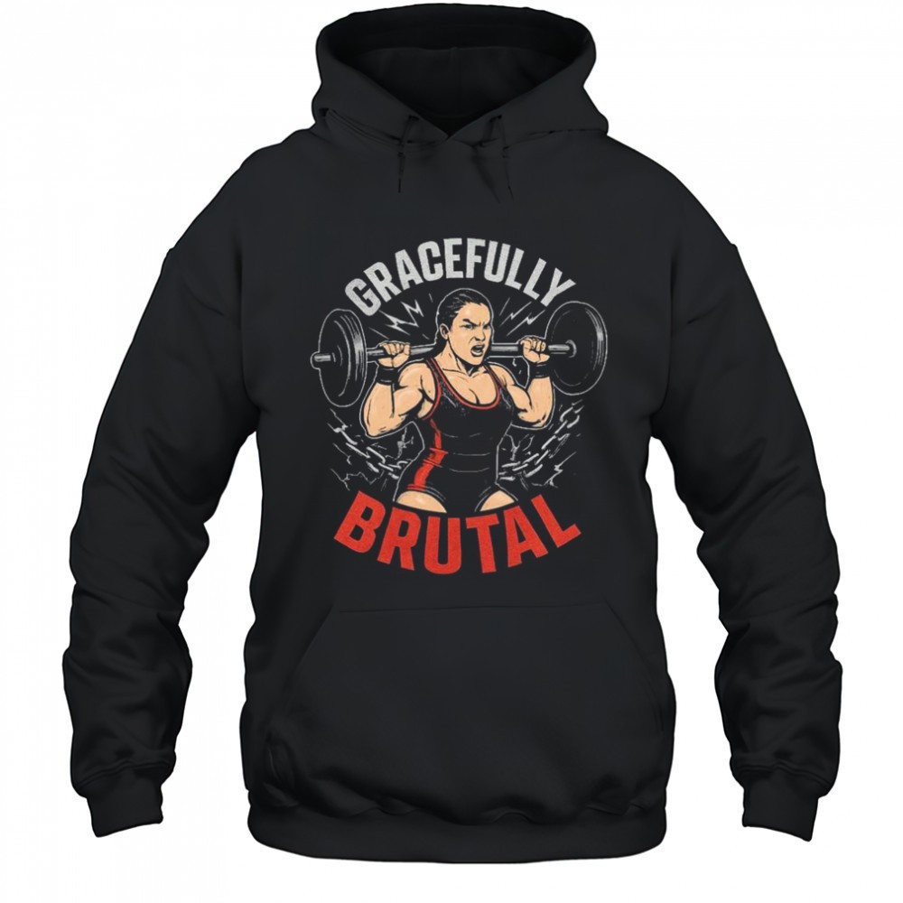 WWE Jordynne Grace Gracefully Brutal Power Isnt Given Its Earned Rep By Rep Graphic t-shirt