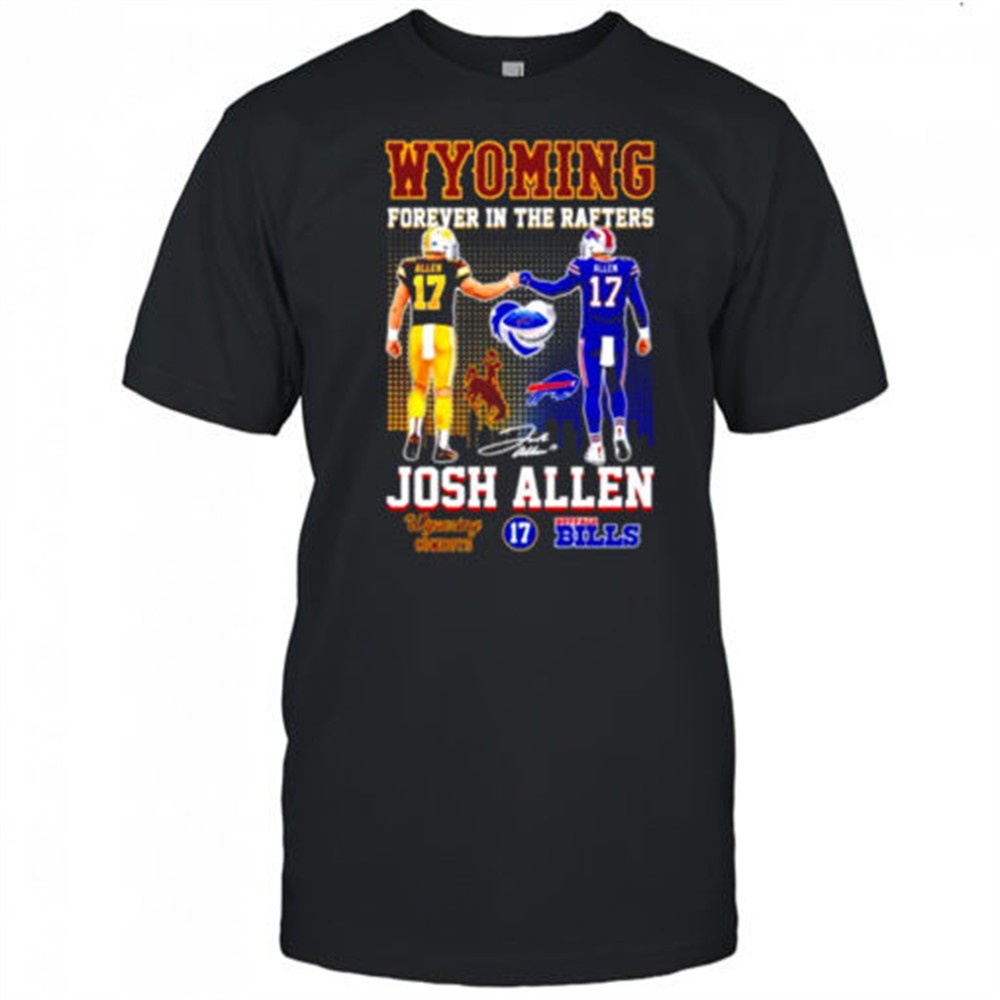 wyoming-cowboys-x-bills-signatures-forever-in-the-rafters-josh-allen-buffalo-shi-6vdxdegq Wyoming Cowboys x Bills signatures forever in the rafters Josh Allen Buffalo shirt