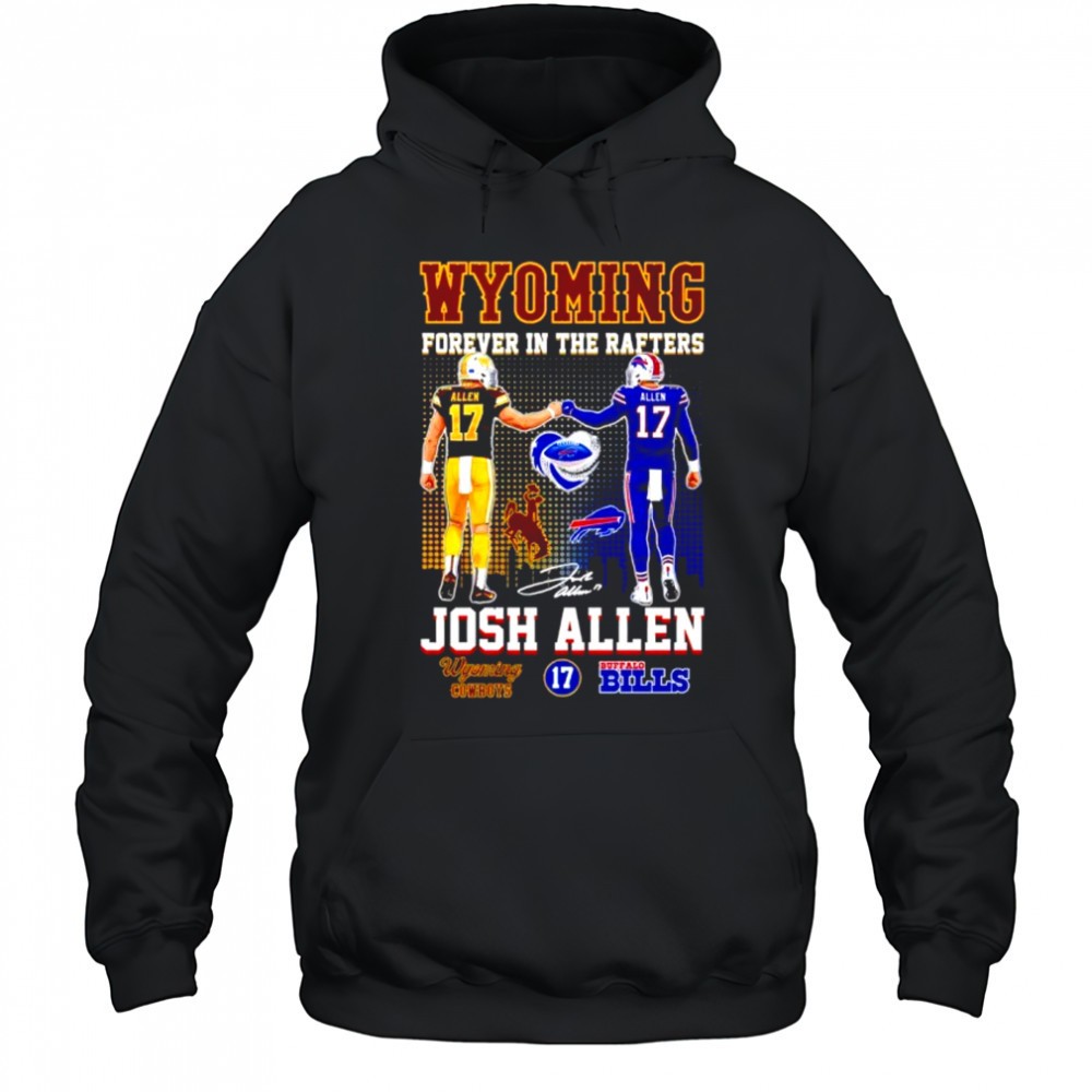 Wyoming Cowboys x Bills signatures forever in the rafters Josh Allen Buffalo shirt