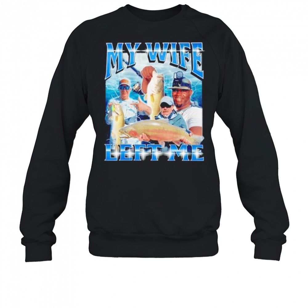 y-wife-left-me-shirt-jdvcljir Y wife left me shirt