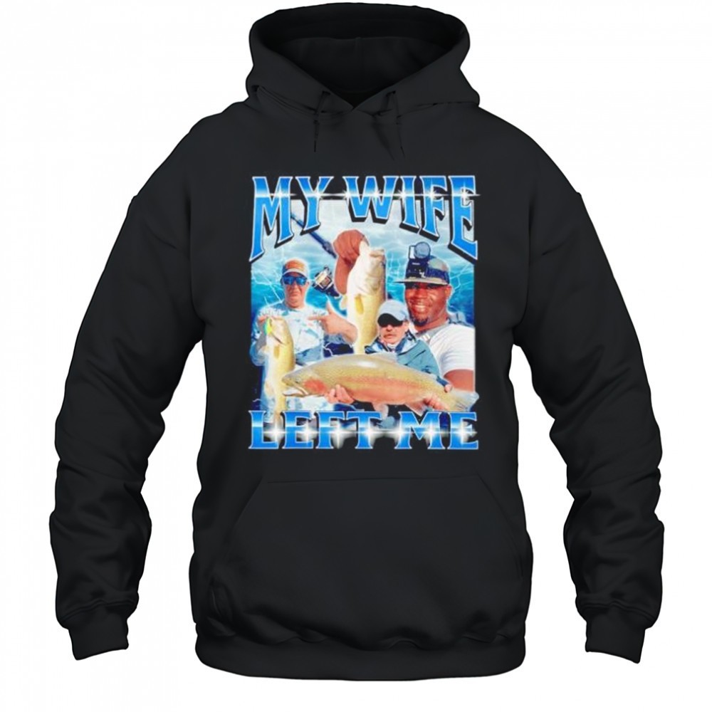 Y wife left me shirt