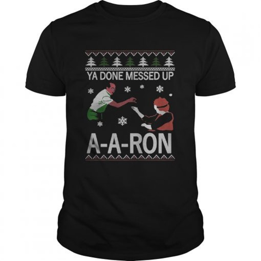 ya-done-messed-up-ay-ay-ron-christmas-shirt-itgoh4ys Ya done messed up ay ay ron christmas shirt