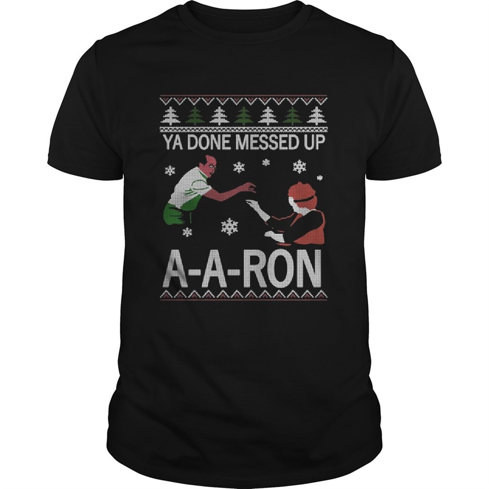 ya-done-messed-up-ay-ay-ron-christmas-shirt-itgoh4ys Ya done messed up ay ay ron christmas shirt