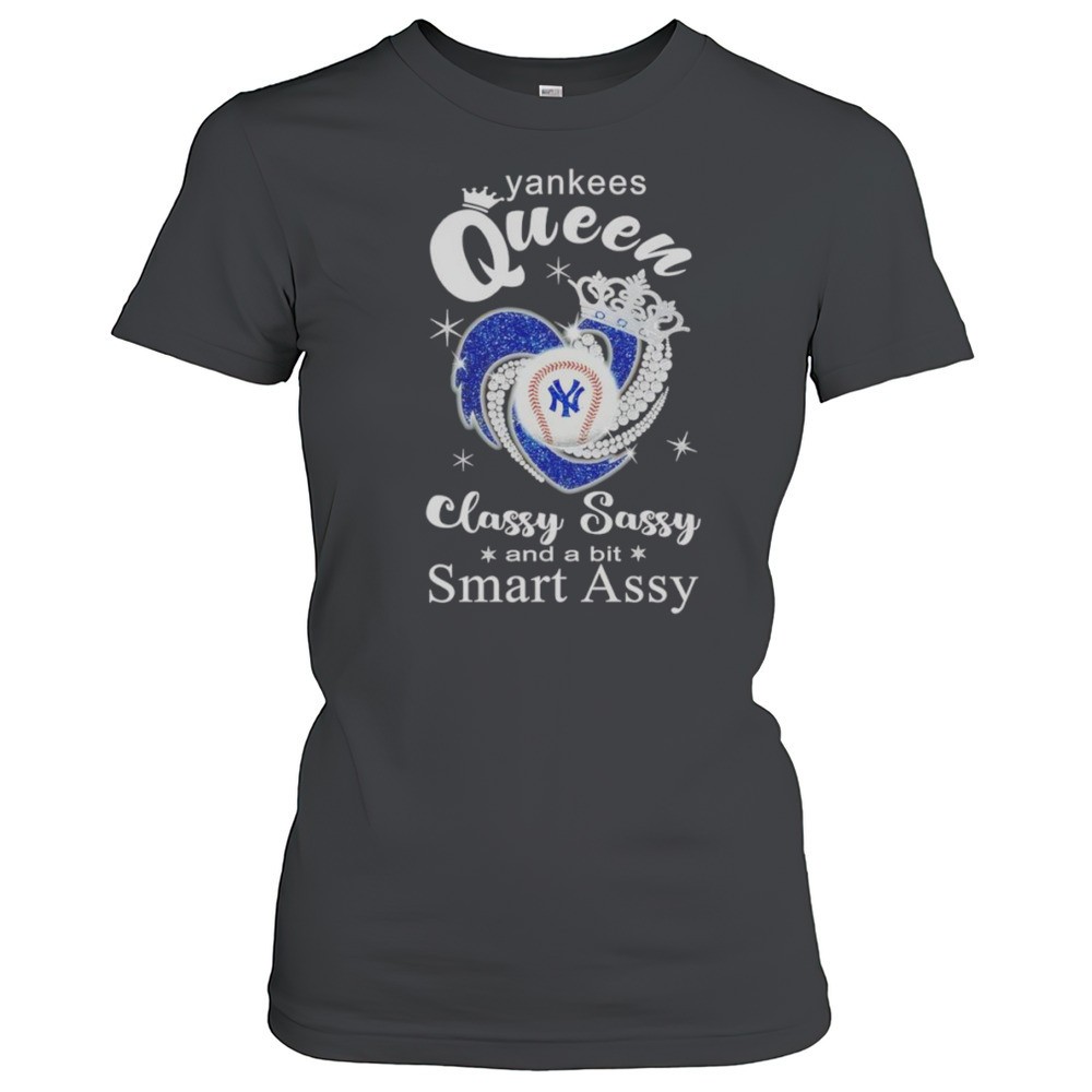 yankees-queen-classy-sassy-and-a-bit-smart-assy-shirt-6yj18nu0 Yankees Queen Classy Sassy And A Bit Smart Assy Shirt