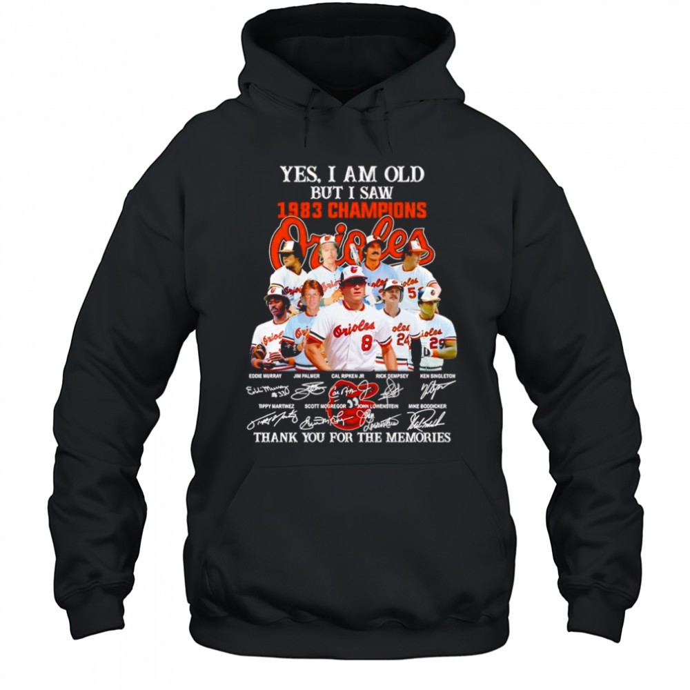 Yes I am old but I saw 1983 Champions Baltimore Orioles thank you for the memories shirt