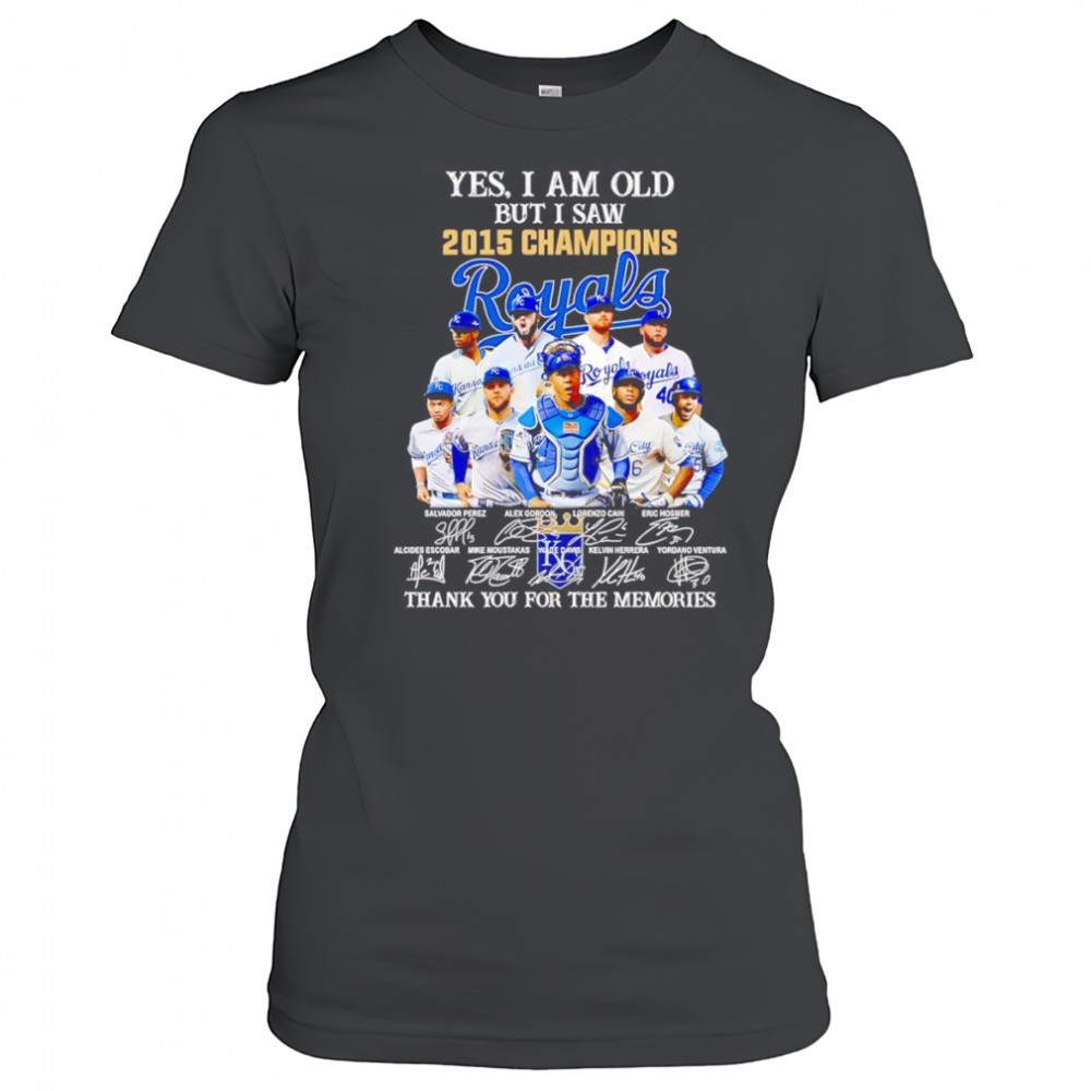 yes-i-am-old-but-i-saw-2015-champions-kansas-city-royals-thank-you-for-the-memor-gijoy7ip Yes I am old but I saw 2015 Champions Kansas City Royals thank you for the memories shirt