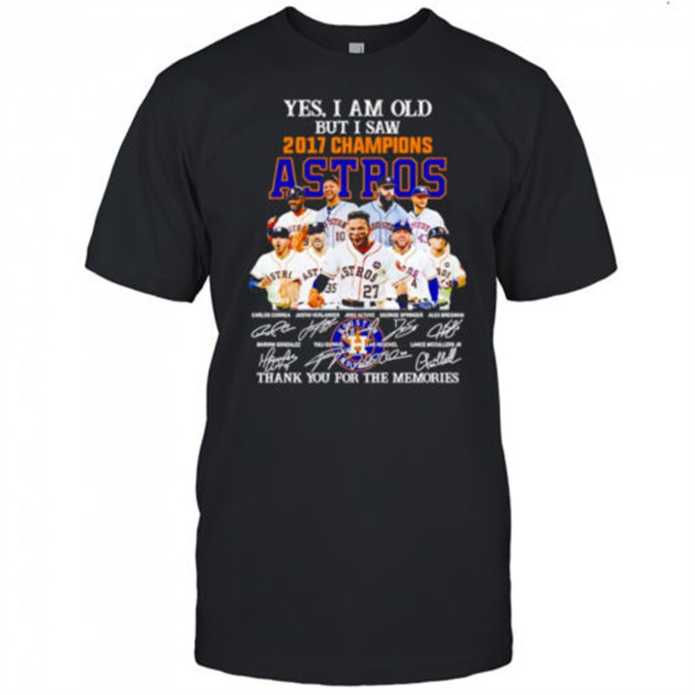 yes-i-am-old-but-i-saw-2017-champions-houston-astros-thank-you-for-the-memories-spwi2ijx Yes I am old but I saw 2017 Champions Houston Astros thank you for the memories shirt