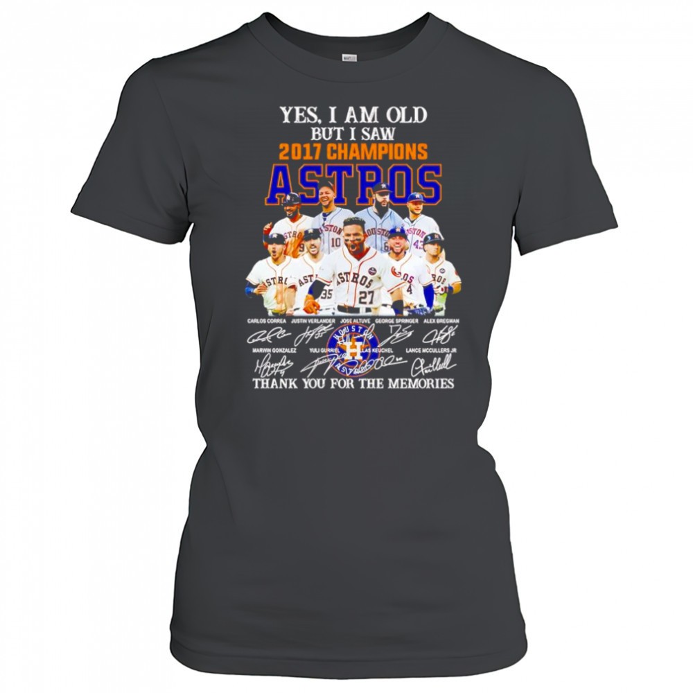 yes-i-am-old-but-i-saw-2017-champions-houston-astros-thank-you-for-the-memories-spwi2ijx Yes I am old but I saw 2017 Champions Houston Astros thank you for the memories shirt