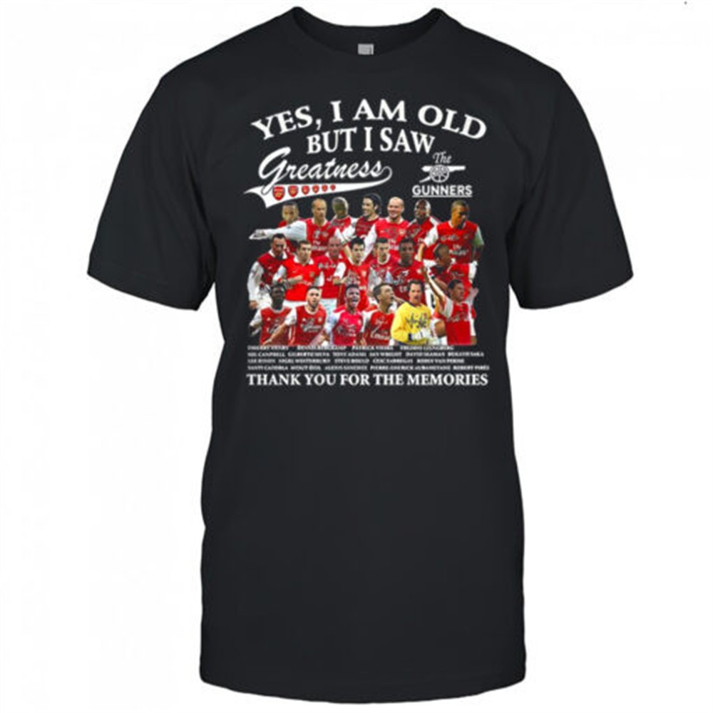 yes-i-am-old-but-i-saw-arsenal-greatness-the-gunners-thank-you-for-the-memories-7dolodyf Yes I am old but I saw Arsenal greatness the gunners thank you for the memories shirt
