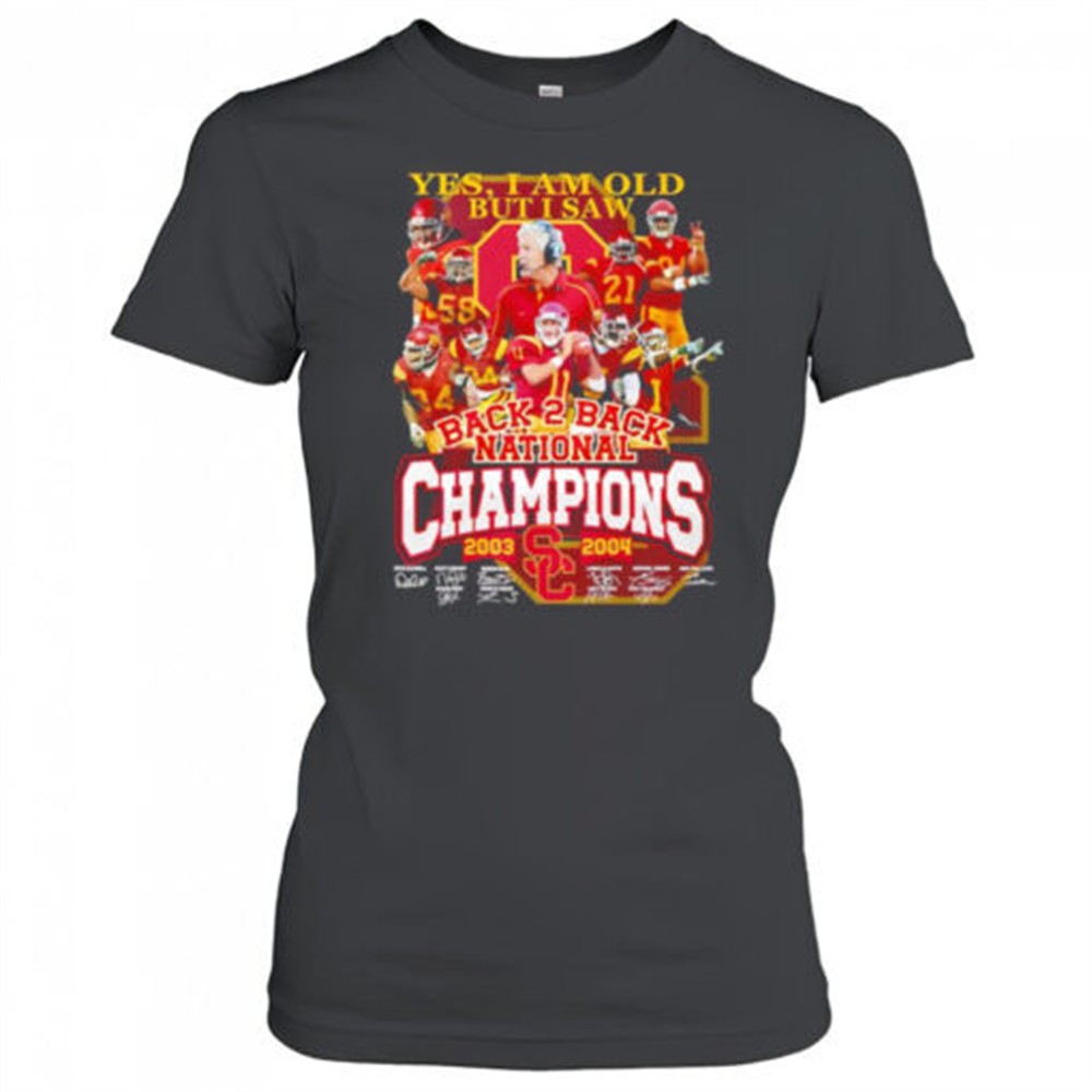 yes-i-am-old-but-i-saw-back-2-back-national-champions-2003-2004-usc-trojans-shir-b6lki0ez Yes I am old but I saw back 2 back National Champions 2003 2004 USC Trojans shirt