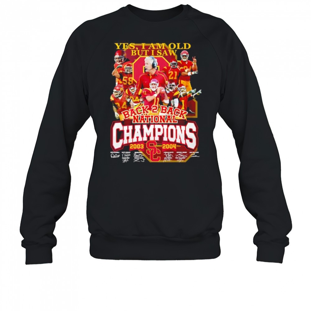yes-i-am-old-but-i-saw-back-2-back-national-champions-2003-2004-usc-trojans-shir-b6lki0ez Yes I am old but I saw back 2 back National Champions 2003 2004 USC Trojans shirt
