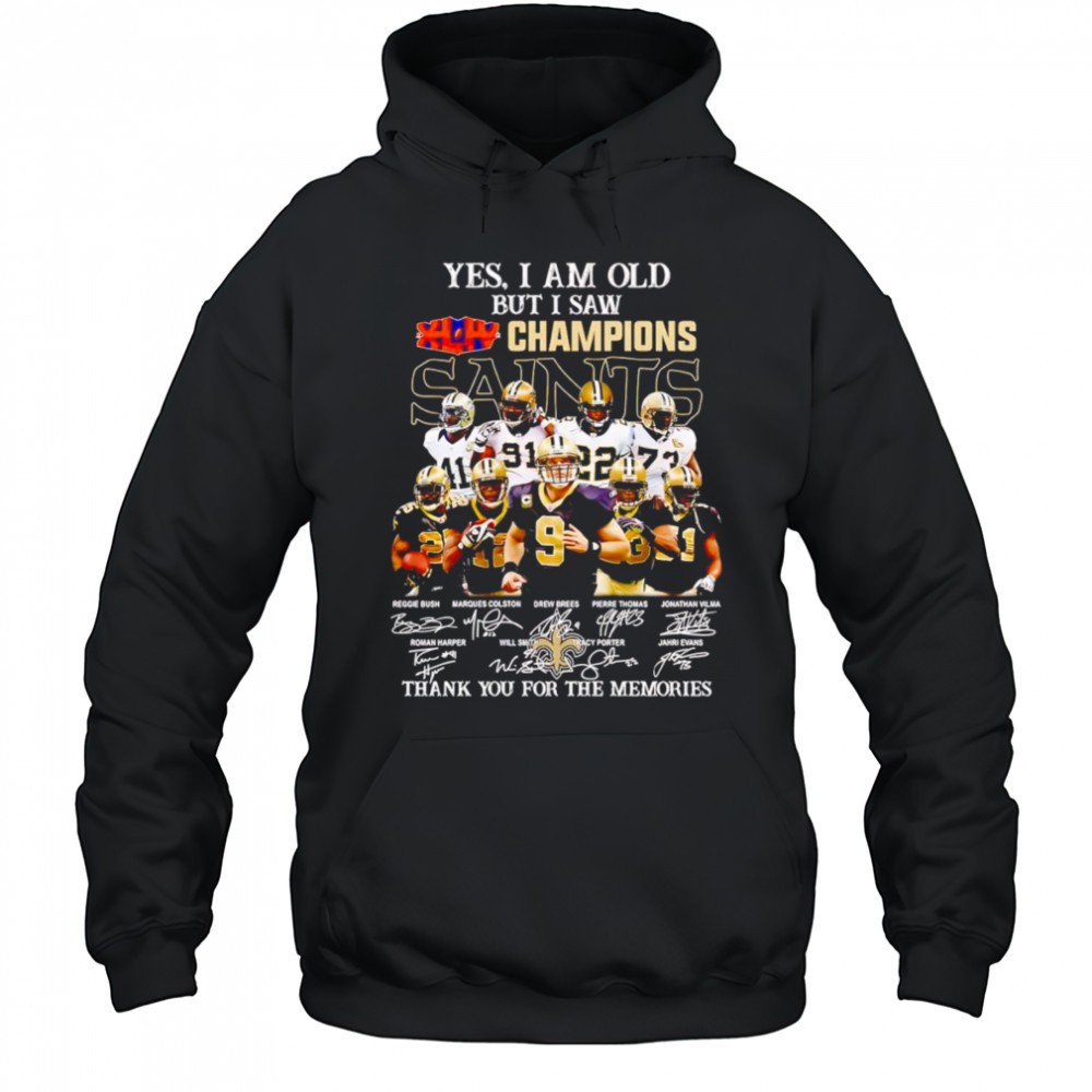 Yes I am old but I saw Champions New Orleans Saints thank you for the memories shirt