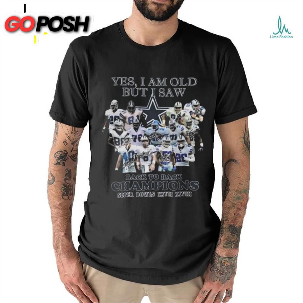 Yes I Am Old But I Saw Dallas Cowboys Back To Back Champions Super Bowls Xxvii Xxviii 2025 T Shirt