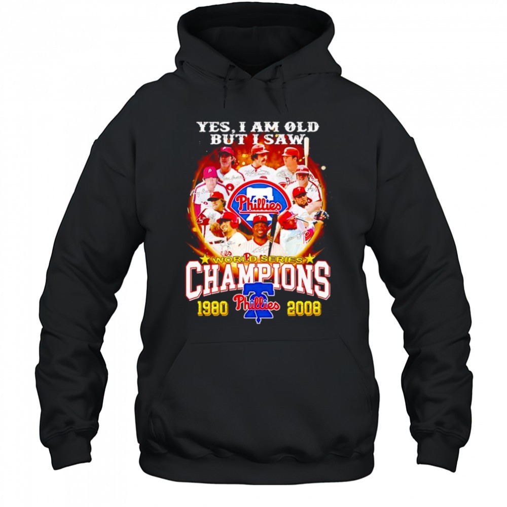 Yes I am old but I saw World Series Champions 1980 2008 Philadelphia Phillies shirt