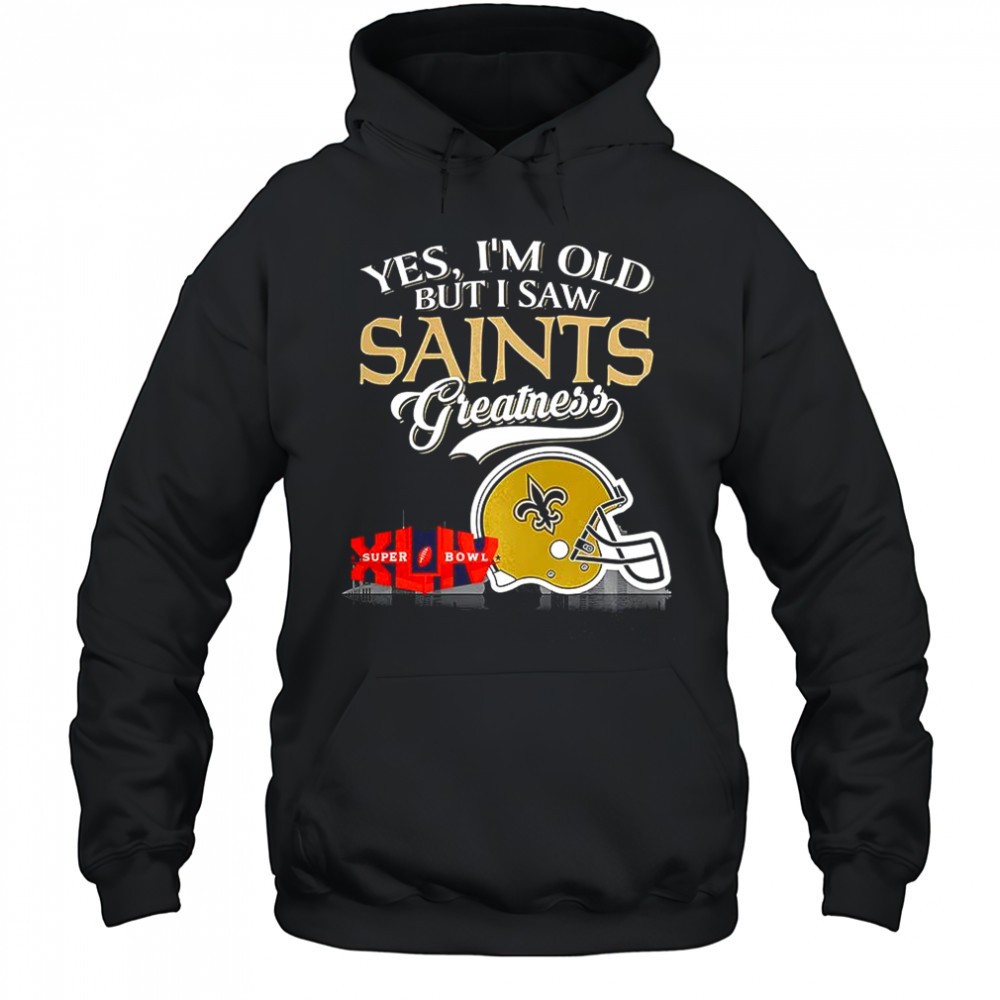 Yes Im old but I New Orleans Saints greatness Super Bowl helmet skyline shirt