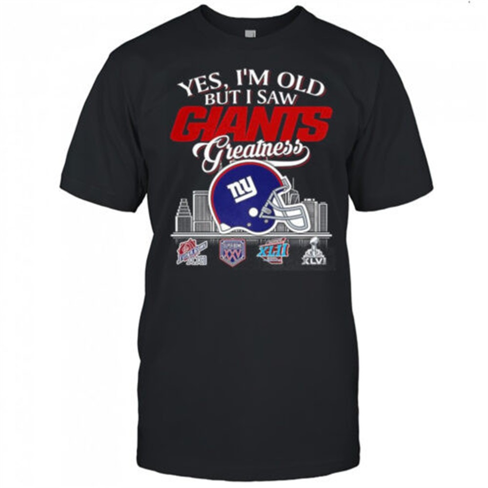 yes-im-old-but-i-new-york-giants-greatness-super-bowl-helmet-skyline-shirt-1i66a4el Yes Im old but I New York Giants greatness Super Bowl helmet skyline shirt