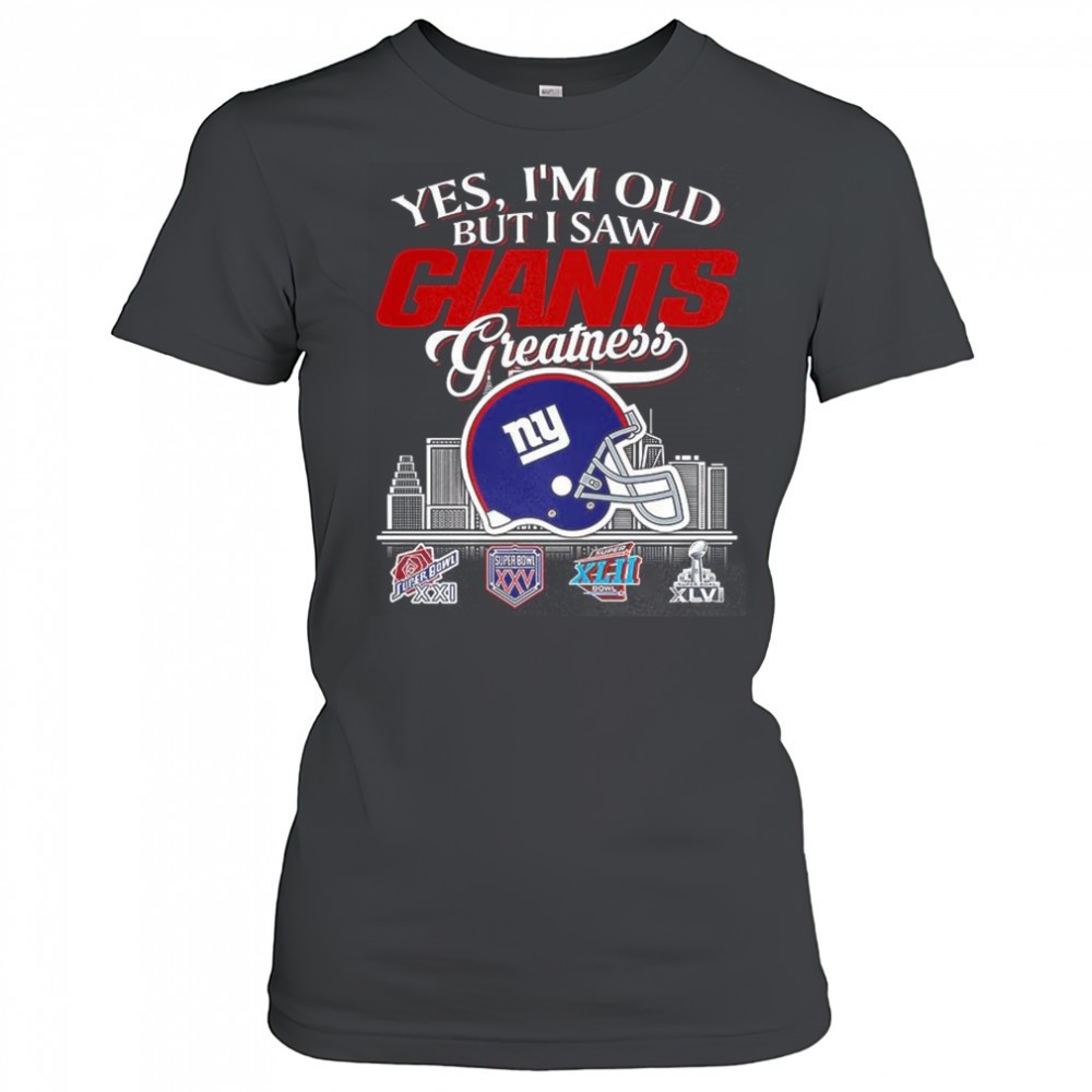 yes-im-old-but-i-new-york-giants-greatness-super-bowl-helmet-skyline-shirt-1i66a4el Yes Im old but I New York Giants greatness Super Bowl helmet skyline shirt