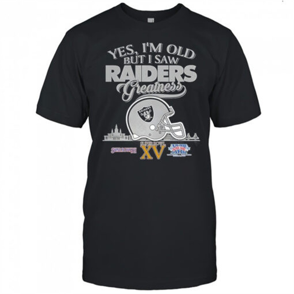 yes-im-old-but-i-oakland-raiders-greatness-super-bowl-helmet-skyline-shirt-1brnq541 Yes Im old but I Oakland Raiders greatness Super Bowl helmet skyline shirt