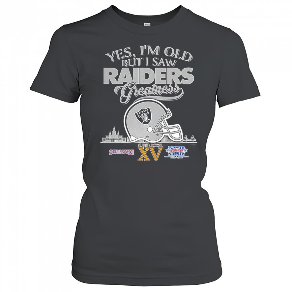 yes-im-old-but-i-oakland-raiders-greatness-super-bowl-helmet-skyline-shirt-1brnq541 Yes Im old but I Oakland Raiders greatness Super Bowl helmet skyline shirt