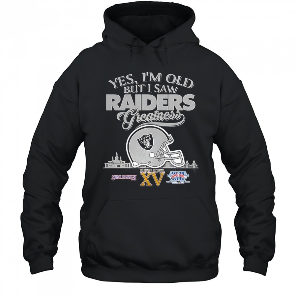 Yes Im old but I Oakland Raiders greatness Super Bowl helmet skyline shirt