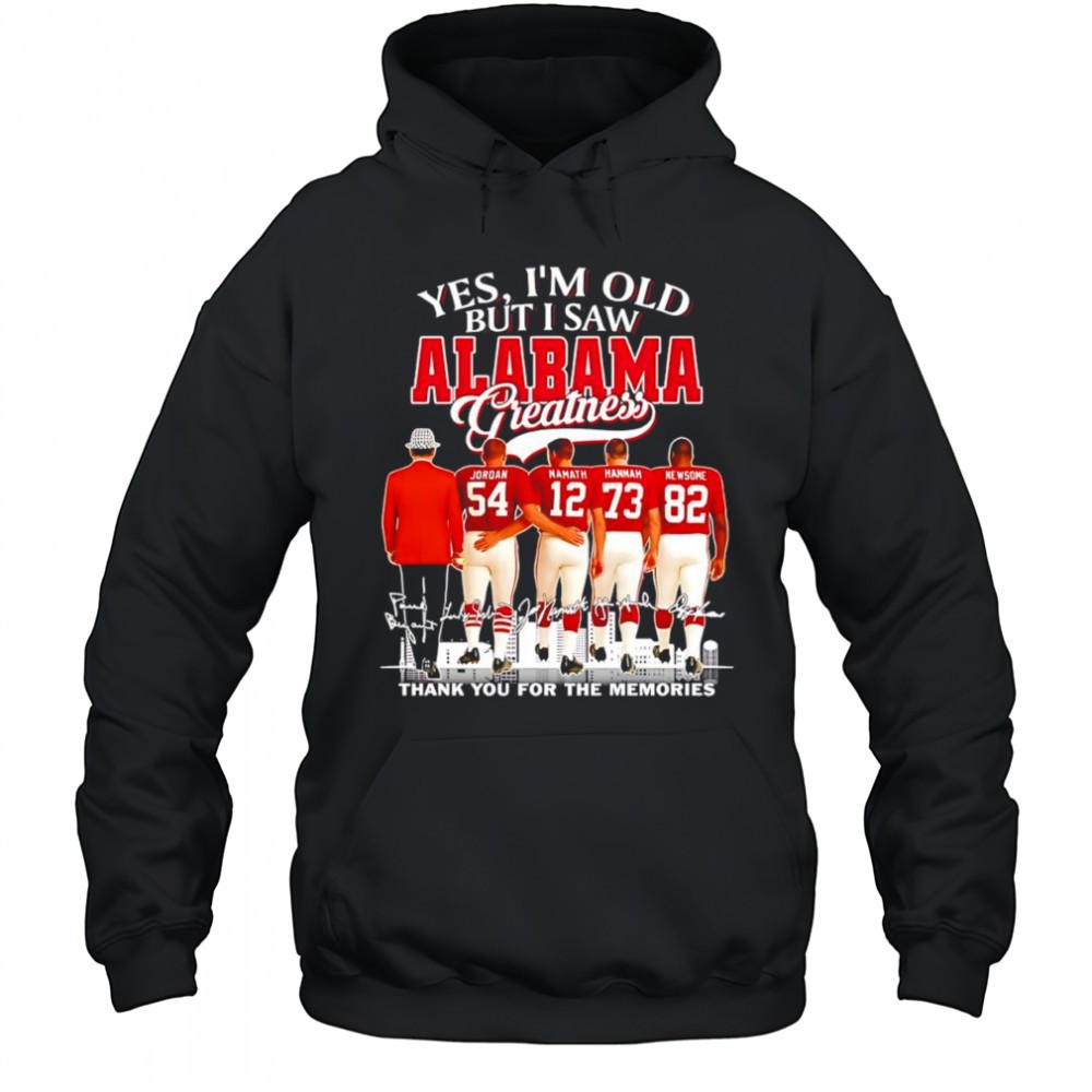 Yes Im Old But I Saw Alabama Crimson Tide Greatness Signatures players shirt