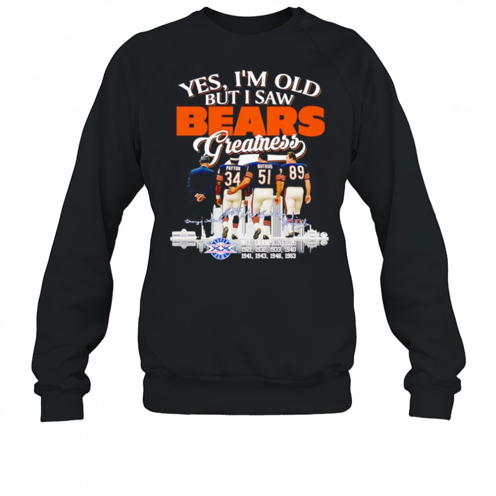 yes-im-old-but-i-saw-bears-greatness-signature-shirt-somv1xsz Yes Im old but I saw Bears greatness signature shirt