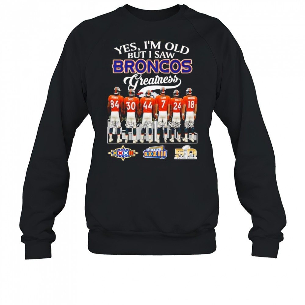 yes-im-old-but-i-saw-broncos-greatness-signature-shirt-rzauy0n0 Yes Im old but I saw Broncos greatness signature shirt