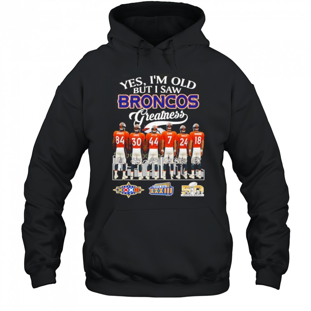 Yes Im old but I saw Broncos greatness signature shirt