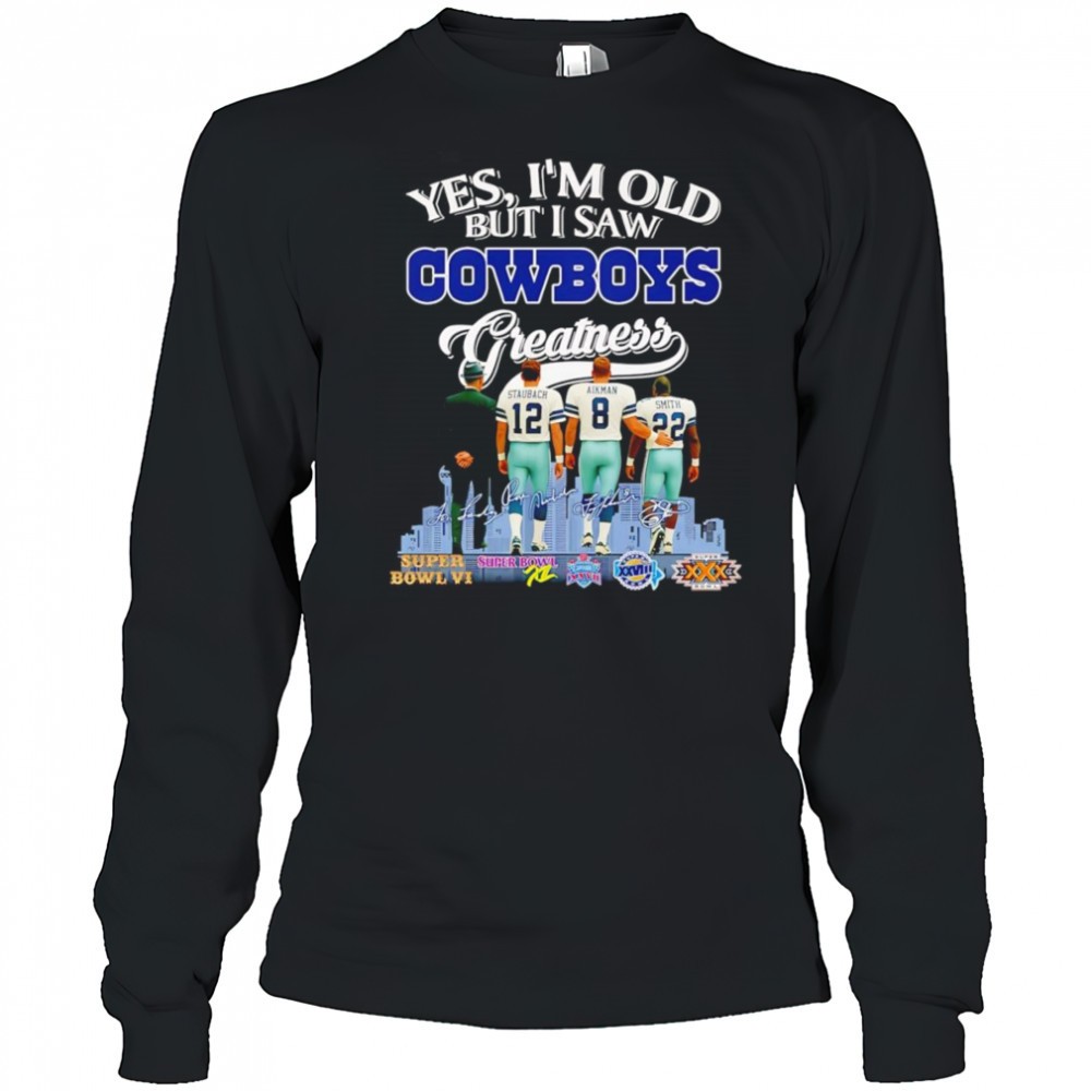 yes-im-old-but-i-saw-cowboys-greatness-back-players-signature-shirt-cepg7xjr Yes Im old but I saw Cowboys greatness back players signature shirt