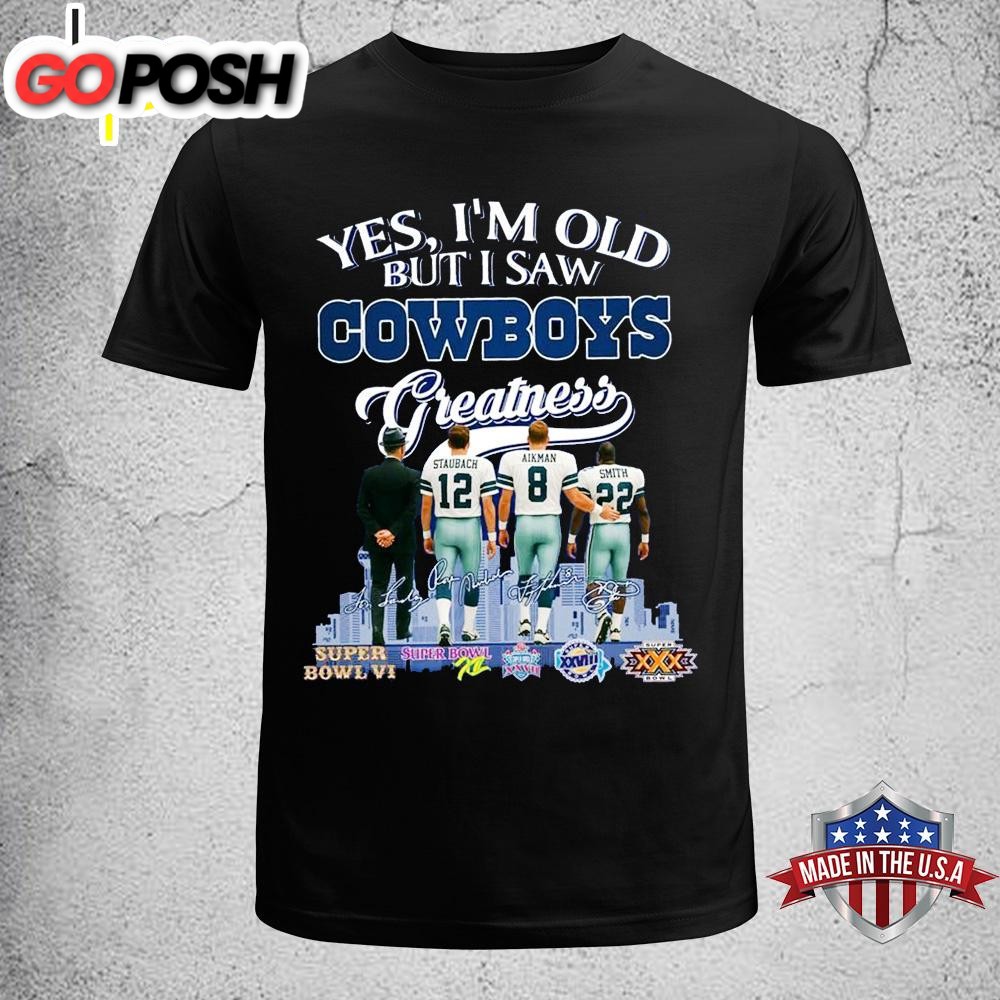 Yes I’m Old But I Saw Cowboys Greatness Unisex T-Shirt