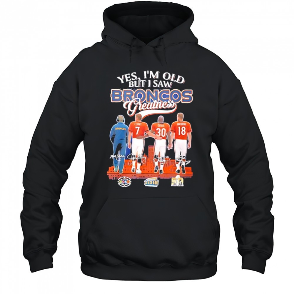 Yes im old but i saw Denver Broncos Elway Davis Manning Mike Shanahan greatness signatures shirt
