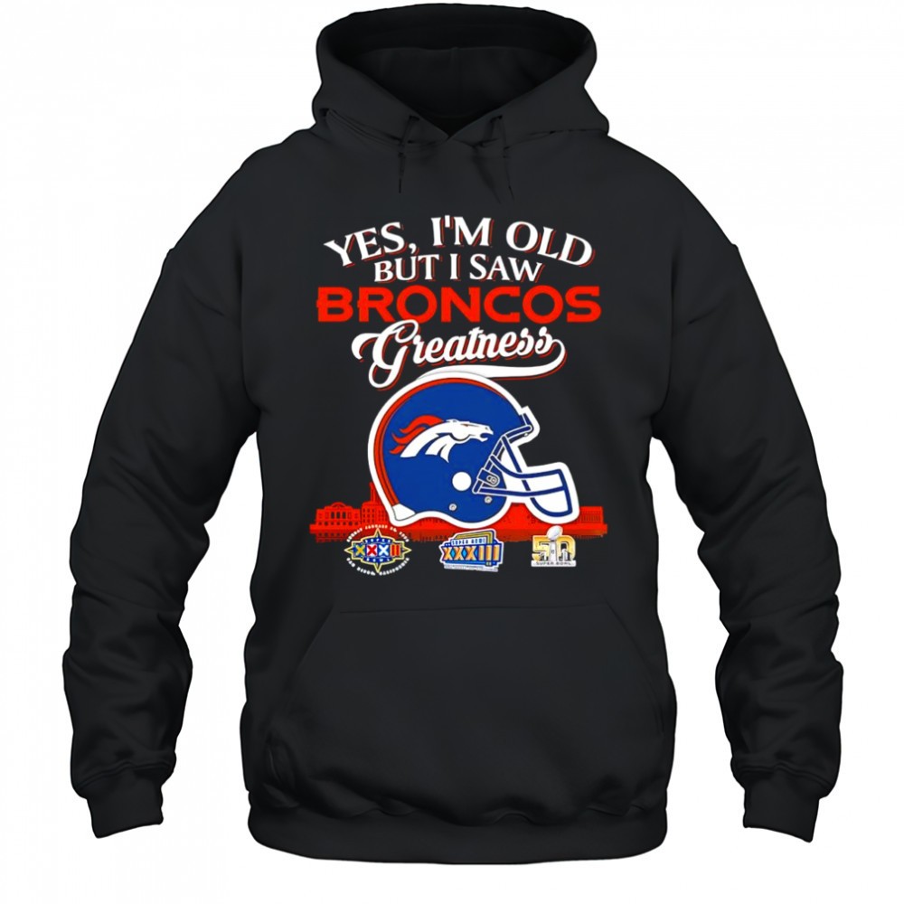 Yes im old but i saw Denver Broncos Greatness helmet logo shirt