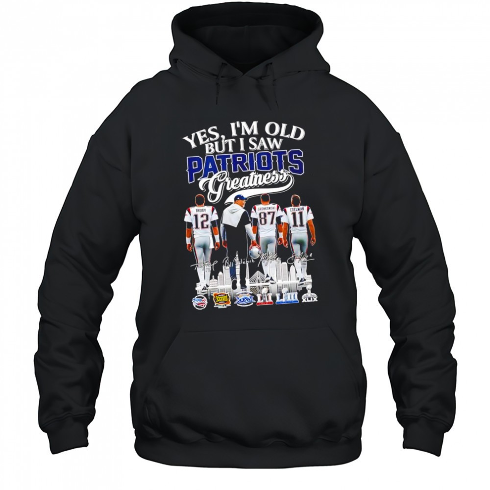 Yes im old but i saw New England Patriots greatness Brady Gronkowski Edelman coach Bill shirt