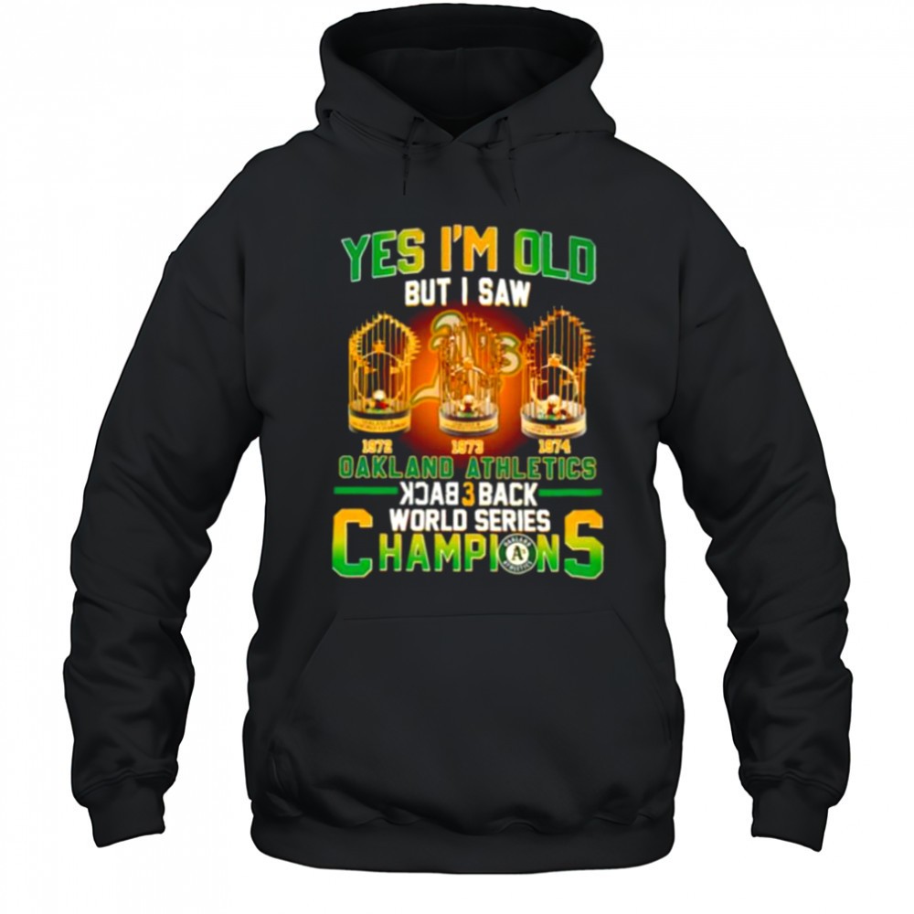 Yes Im old but I saw Oakland Athletics back 3 back World Series Champions shirt