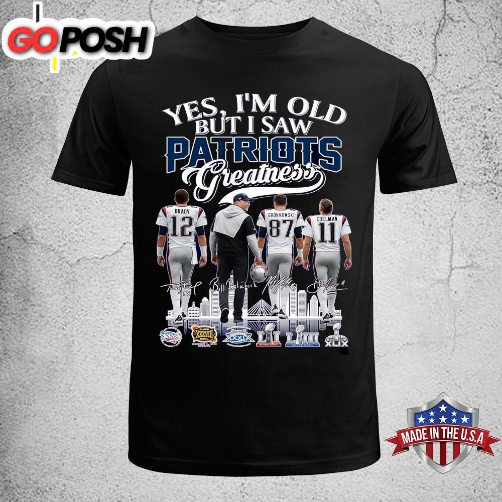 Yes I’m Old But I Saw Patriots Greatness Unisex T-Shirt