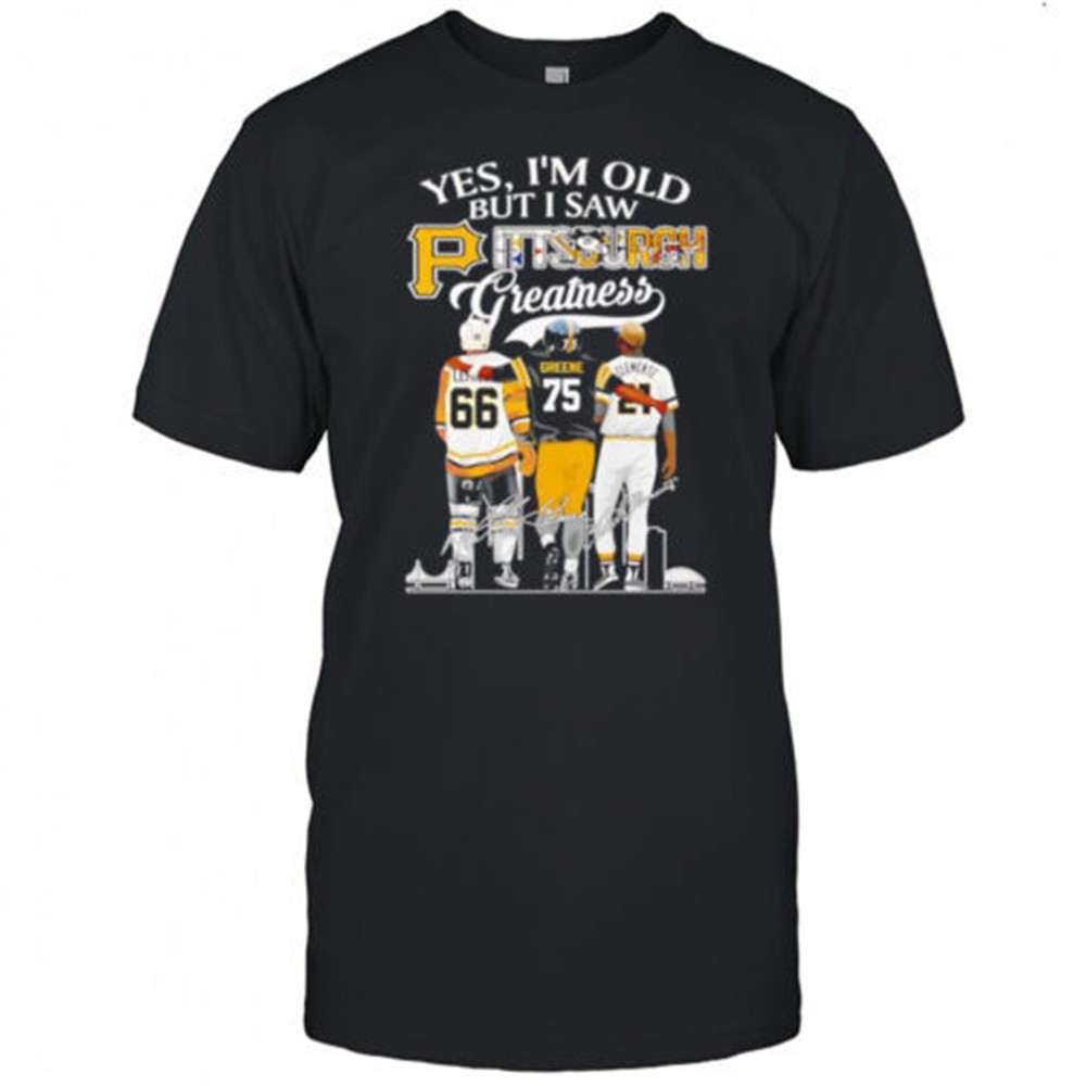 yes-im-old-but-i-saw-pittsburgh-greatness-signature-shirt-pqesesah Yes Im old but I saw Pittsburgh greatness signature shirt
