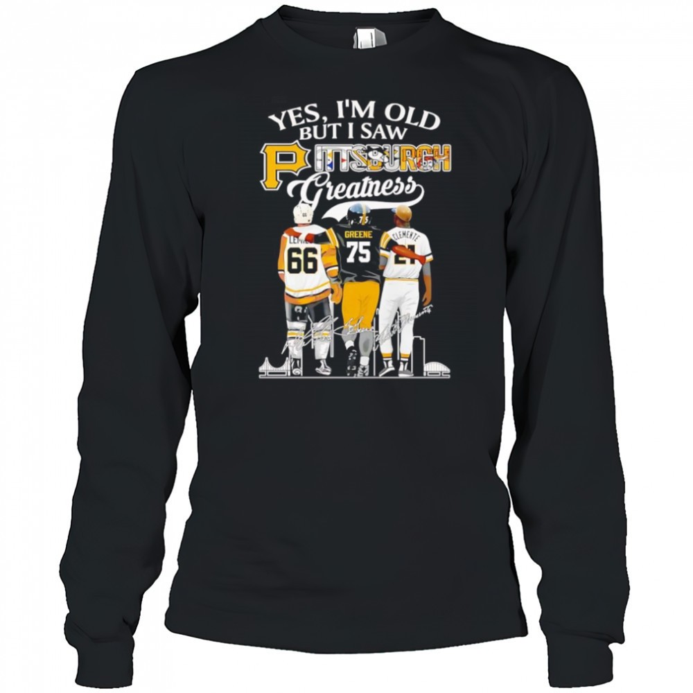 yes-im-old-but-i-saw-pittsburgh-greatness-signature-shirt-pqesesah Yes Im old but I saw Pittsburgh greatness signature shirt