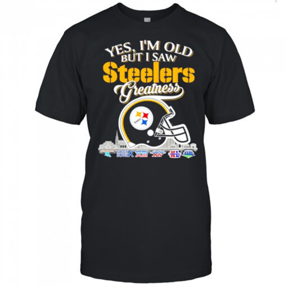 yes-im-old-but-i-saw-pittsburgh-steelers-greatness-helmet-logo-shirt-dsyz57gq Yes im old but i saw Pittsburgh Steelers Greatness helmet logo shirt