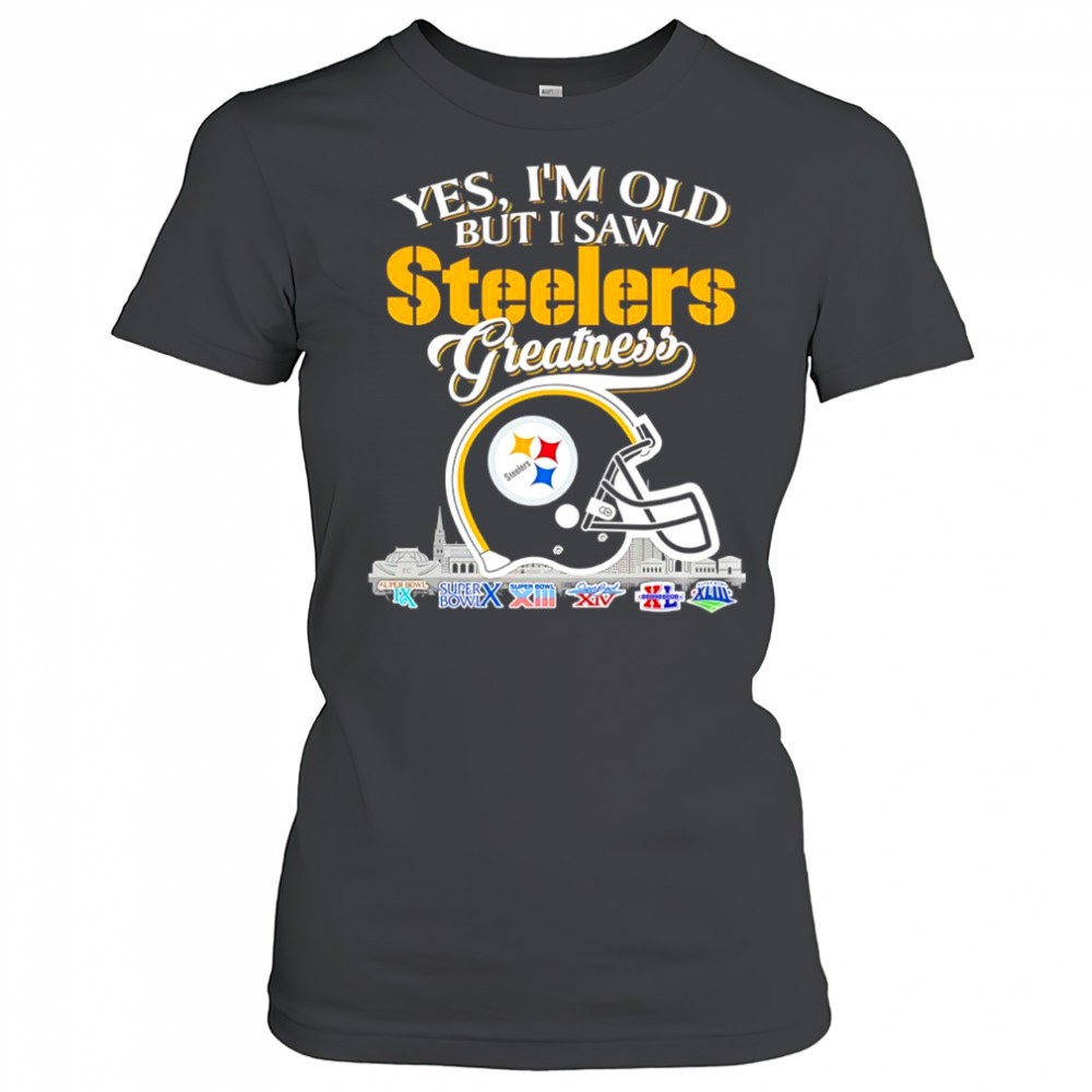 yes-im-old-but-i-saw-pittsburgh-steelers-greatness-helmet-logo-shirt-dsyz57gq Yes im old but i saw Pittsburgh Steelers Greatness helmet logo shirt