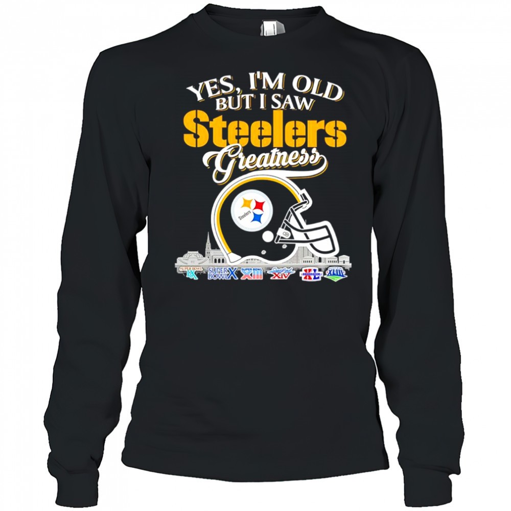 yes-im-old-but-i-saw-pittsburgh-steelers-greatness-helmet-logo-shirt-dsyz57gq Yes im old but i saw Pittsburgh Steelers Greatness helmet logo shirt