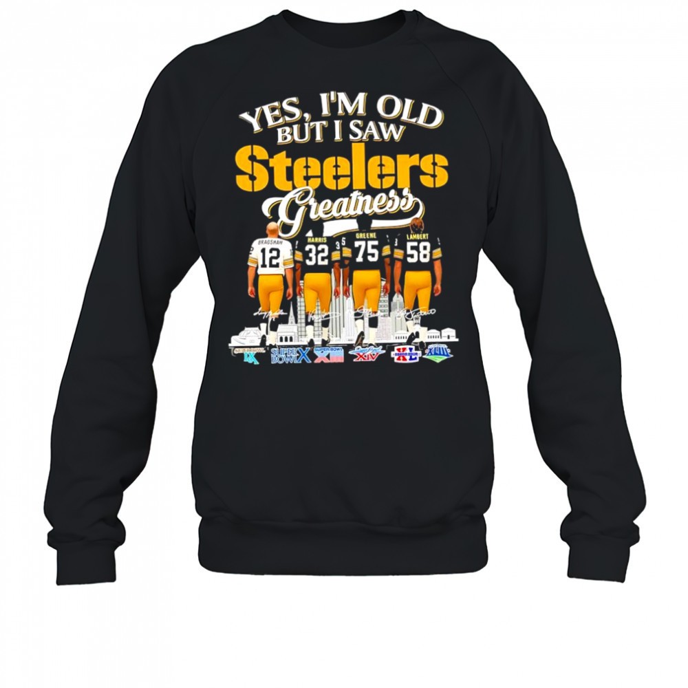 yes-im-old-but-i-saw-pittsburgh-steelers-legendary-players-signatures-super-bowl-i6tkoyih Yes im old but i saw Pittsburgh Steelers legendary players signatures Super Bowl logo shirt