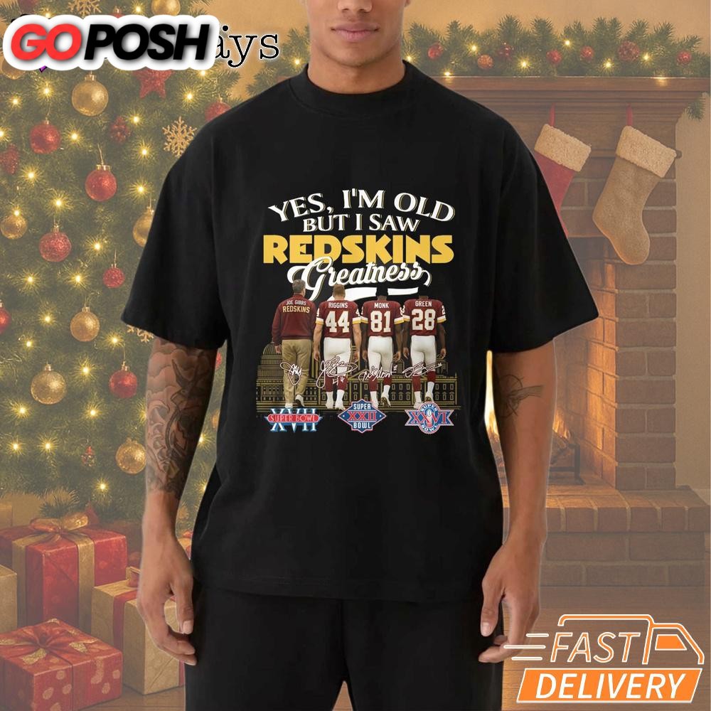 yes-im-old-but-i-saw-redskins-greatness-t-shirt-dvmjrwru Yes I’m Old But I Saw Redskins Greatness T-Shirt