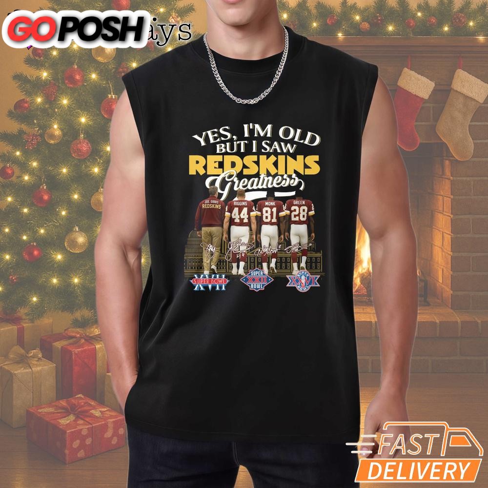yes-im-old-but-i-saw-redskins-greatness-t-shirt-dvmjrwru Yes I’m Old But I Saw Redskins Greatness T-Shirt