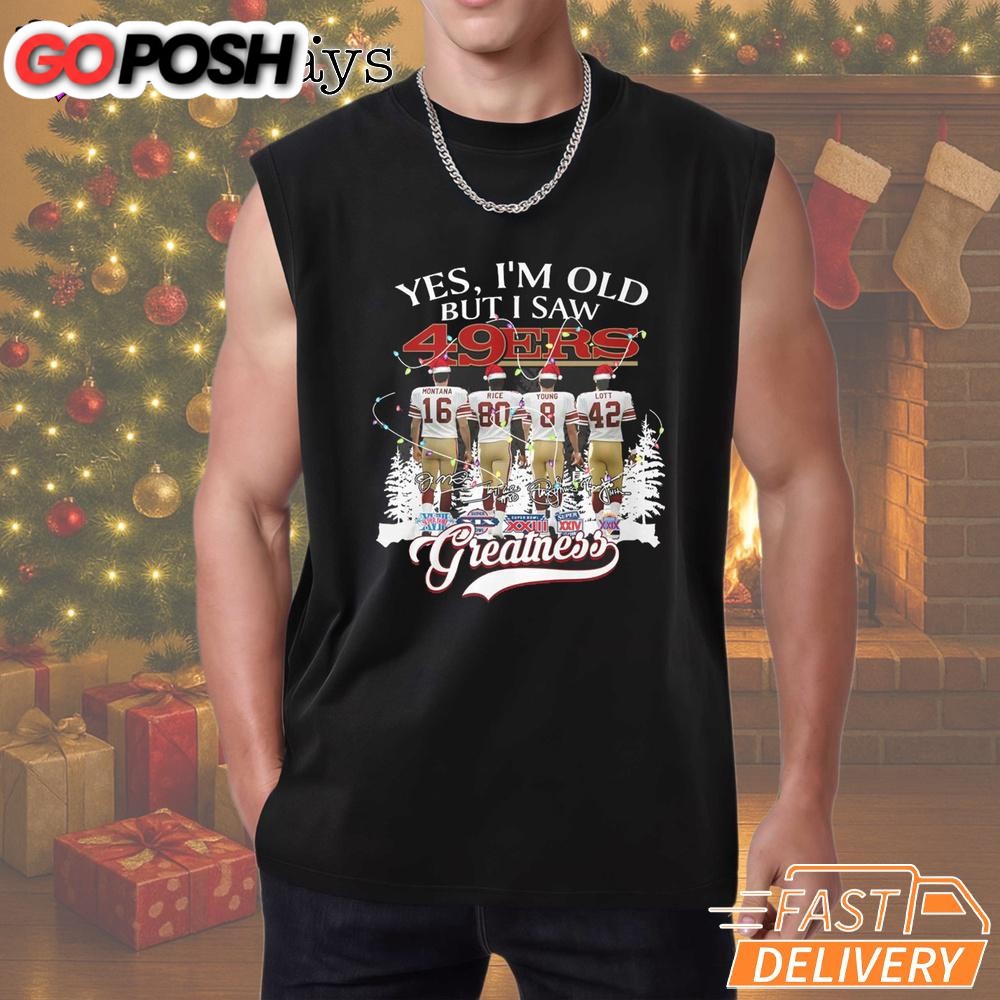 yes-im-old-but-i-saw-san-francisco-49ers-christmas-t-shirt-bkhqvc46 Yes I’m Old But I Saw San Francisco 49ers Christmas T-Shirt