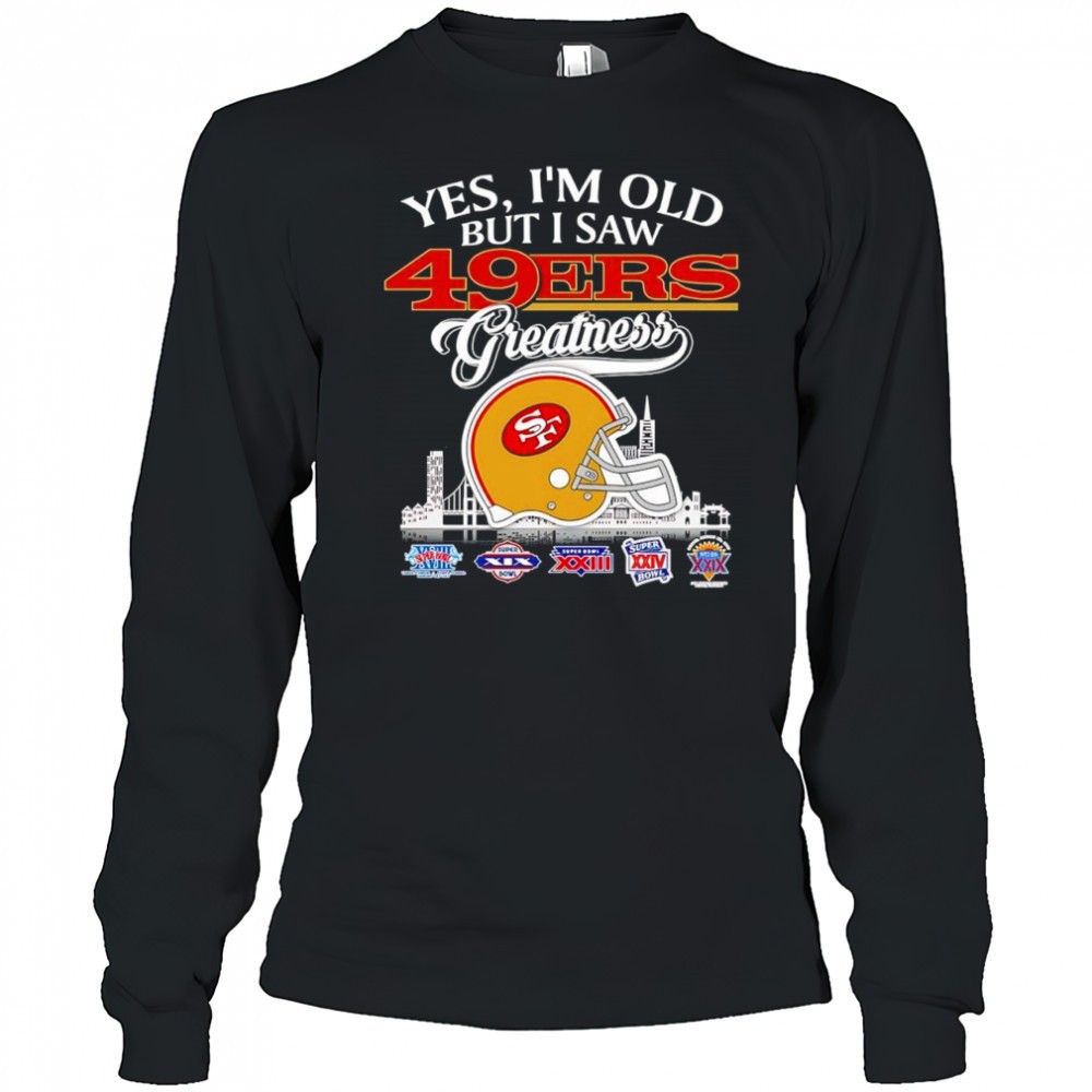 yes-im-old-but-i-saw-san-francisco-49ers-greatness-skyline-helmet-shirt-g6tl7i0j Yes Im old but I saw San Francisco 49ers greatness skyline helmet shirt